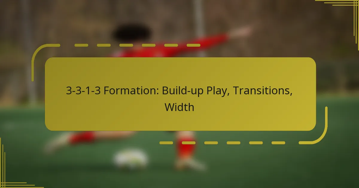 3-3-1-3 Formation: Build-up Play, Transitions, Width