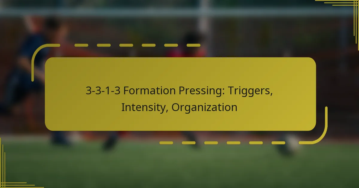 3-3-1-3 Formation Pressing: Triggers, Intensity, Organization