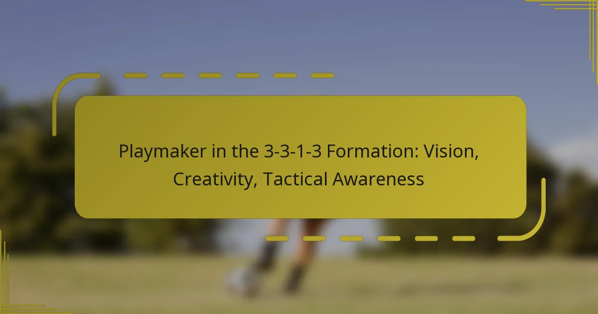 Playmaker in the 3-3-1-3 Formation: Vision, Creativity, Tactical Awareness