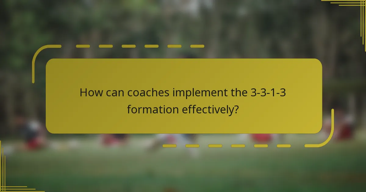How can coaches implement the 3-3-1-3 formation effectively?