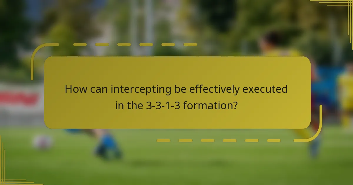 How can intercepting be effectively executed in the 3-3-1-3 formation?