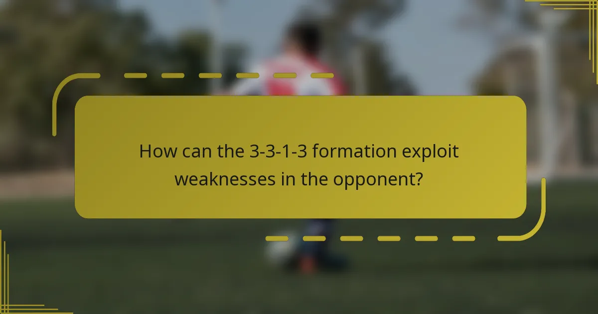 How can the 3-3-1-3 formation exploit weaknesses in the opponent?