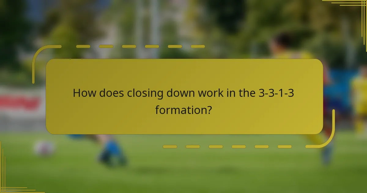 How does closing down work in the 3-3-1-3 formation?
