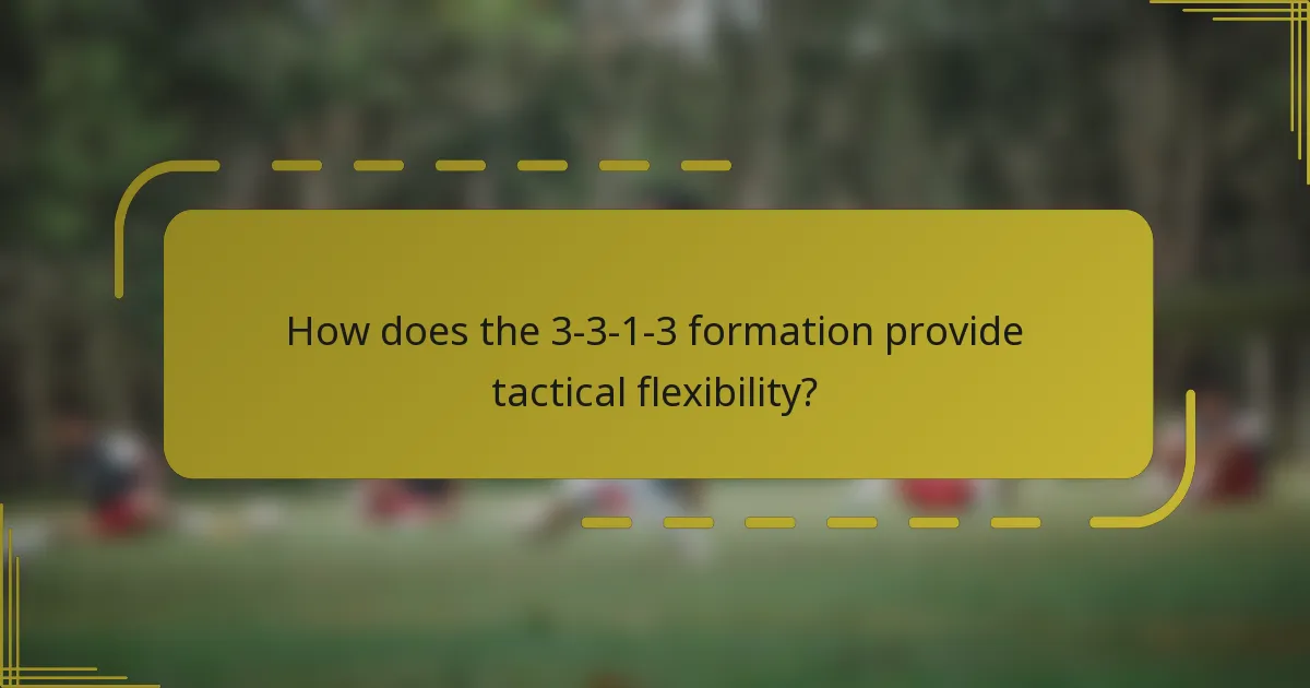 How does the 3-3-1-3 formation provide tactical flexibility?