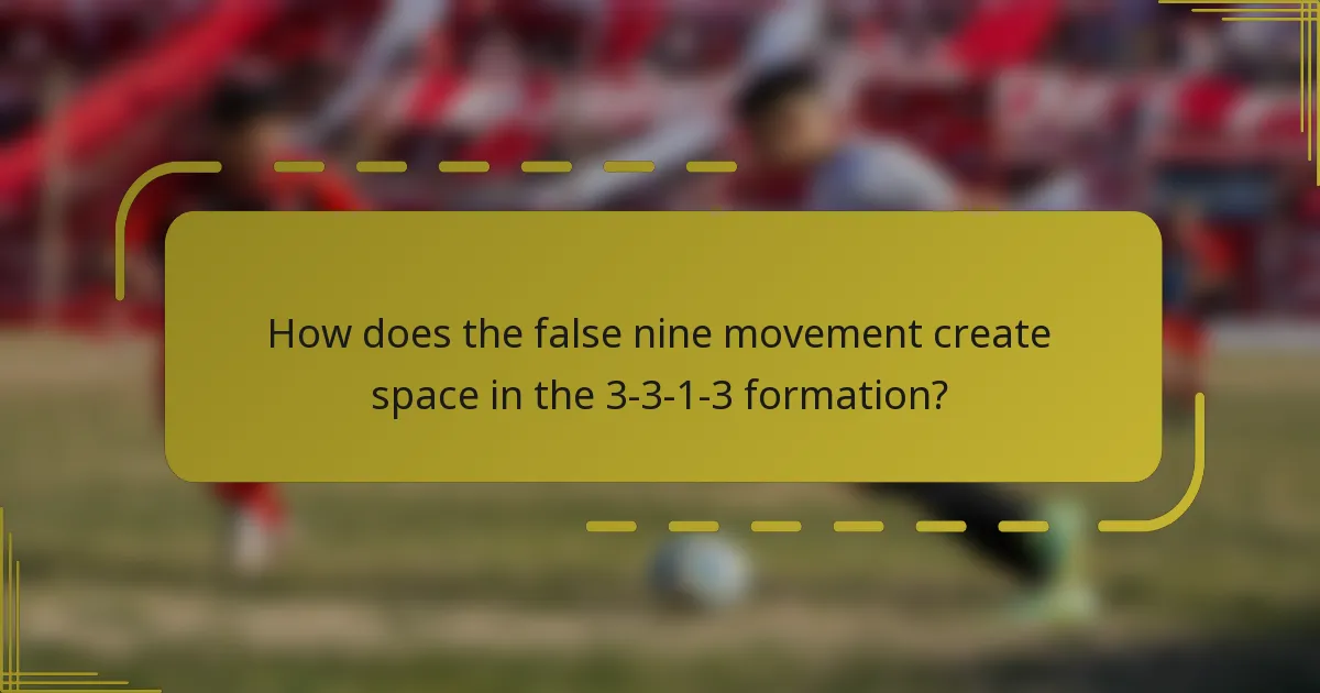 How does the false nine movement create space in the 3-3-1-3 formation?