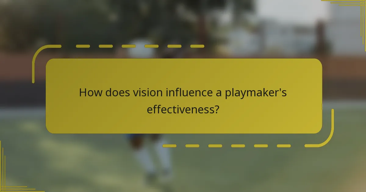 How does vision influence a playmaker's effectiveness?