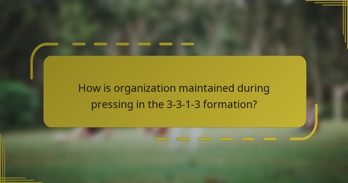 How is organization maintained during pressing in the 3-3-1-3 formation?