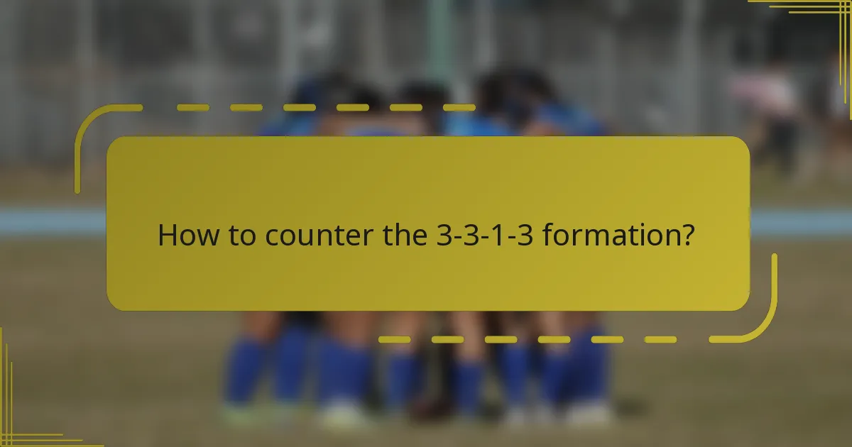 How to counter the 3-3-1-3 formation?