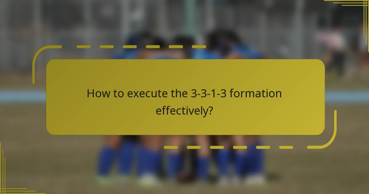 How to execute the 3-3-1-3 formation effectively?