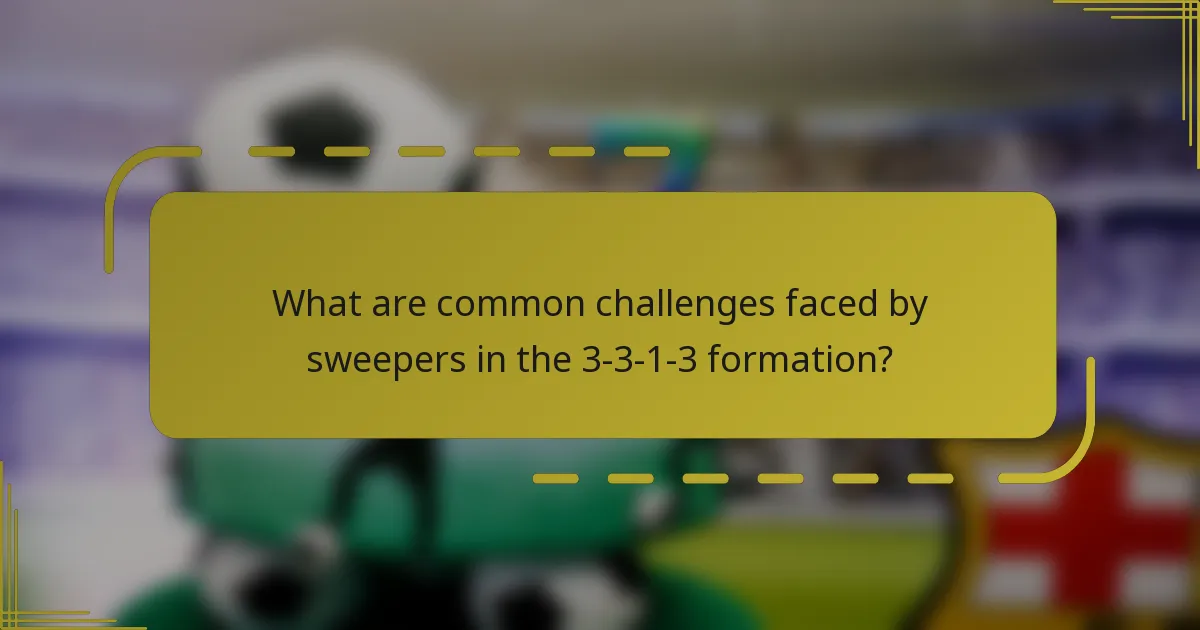 What are common challenges faced by sweepers in the 3-3-1-3 formation?