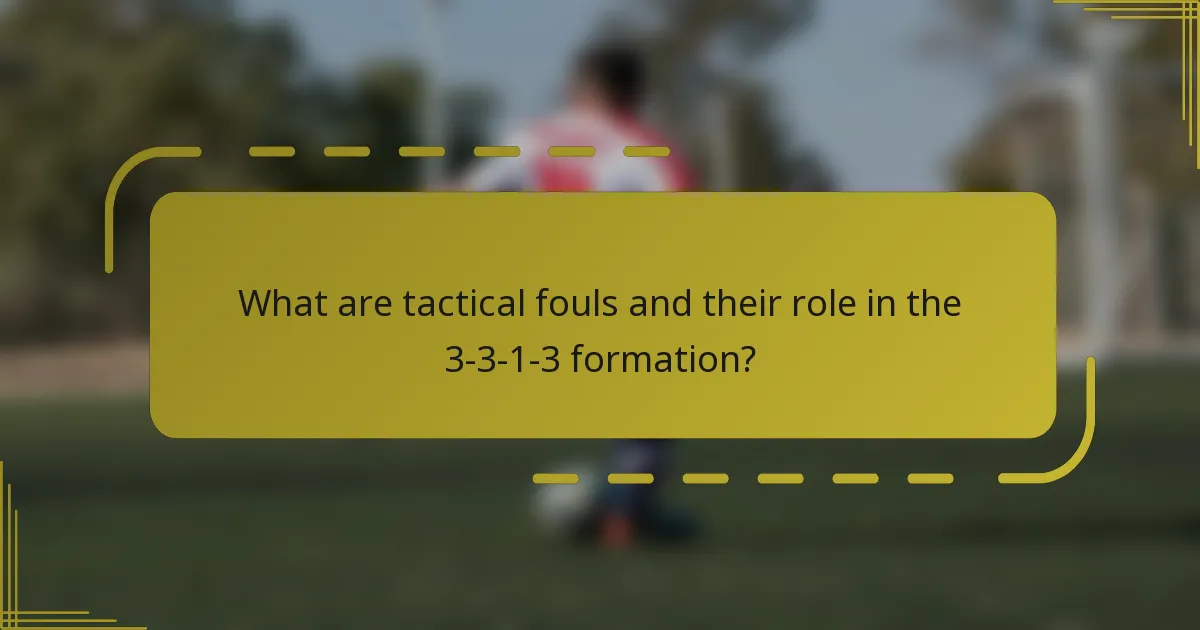 What are tactical fouls and their role in the 3-3-1-3 formation?