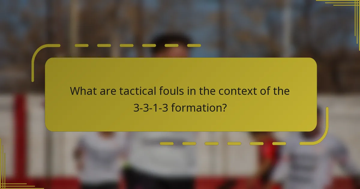 What are tactical fouls in the context of the 3-3-1-3 formation?