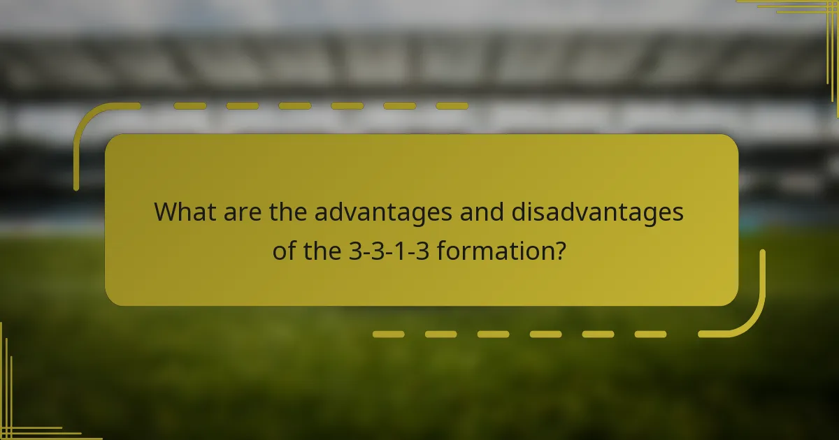 What are the advantages and disadvantages of the 3-3-1-3 formation?