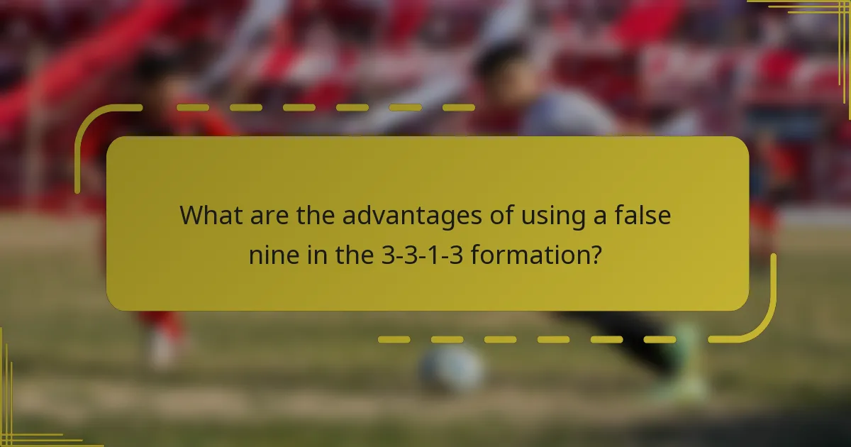 What are the advantages of using a false nine in the 3-3-1-3 formation?
