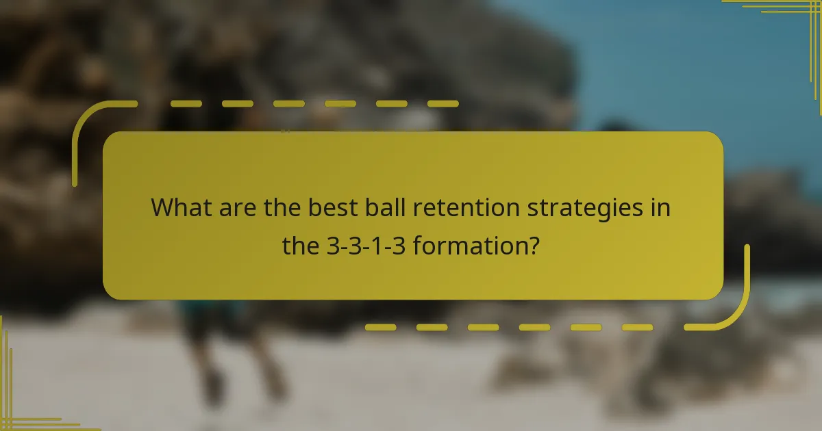 What are the best ball retention strategies in the 3-3-1-3 formation?