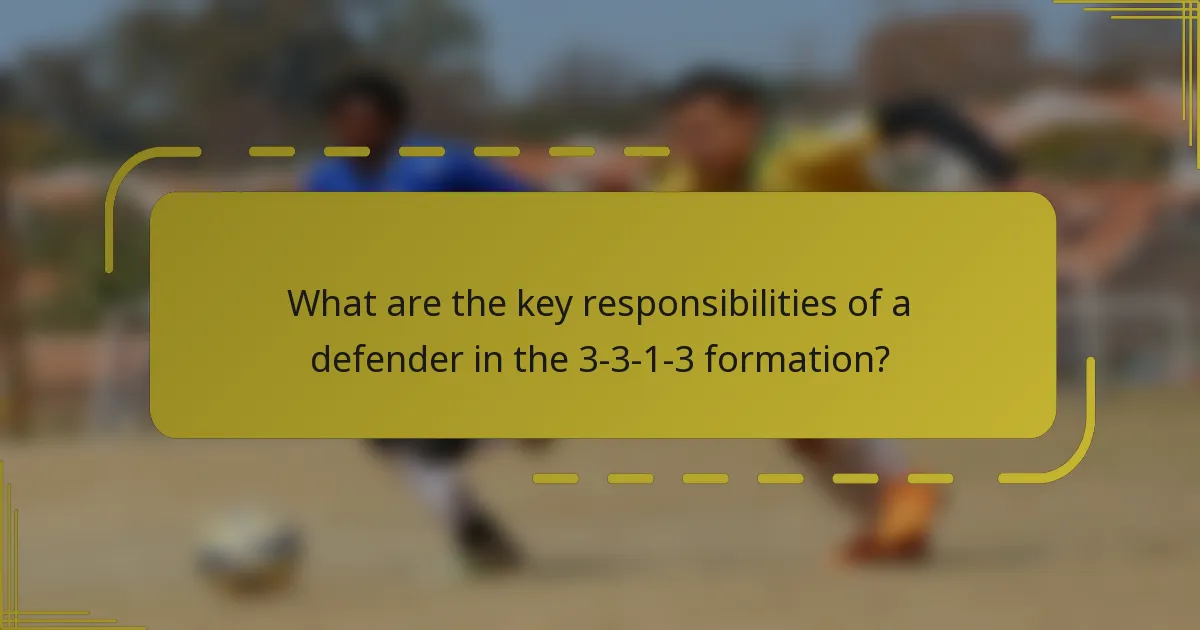 What are the key responsibilities of a defender in the 3-3-1-3 formation?