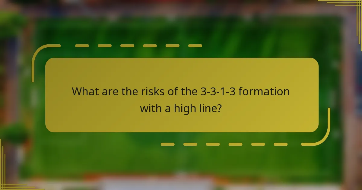 What are the risks of the 3-3-1-3 formation with a high line?