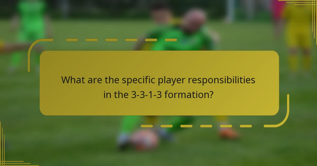 What are the specific player responsibilities in the 3-3-1-3 formation?