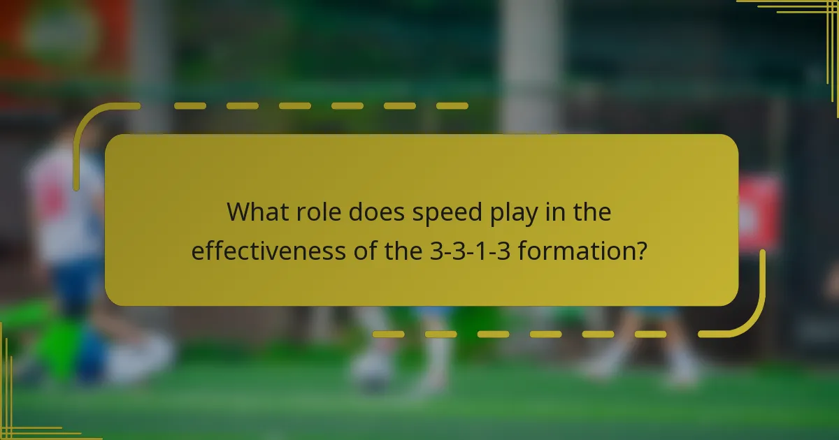 What role does speed play in the effectiveness of the 3-3-1-3 formation?