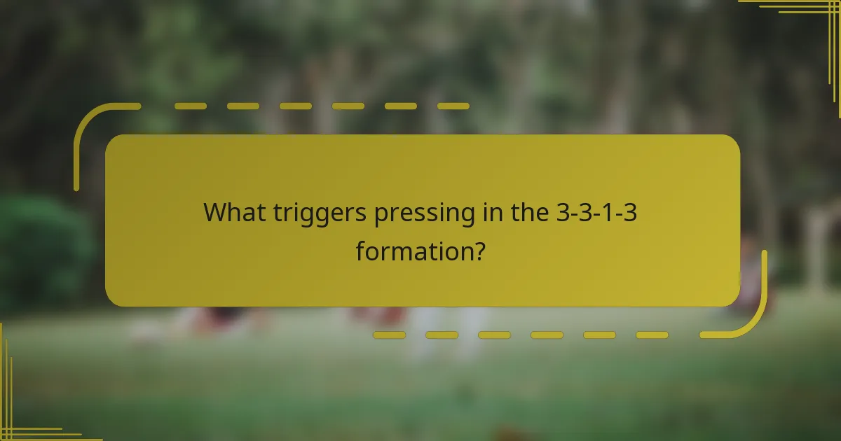 What triggers pressing in the 3-3-1-3 formation?