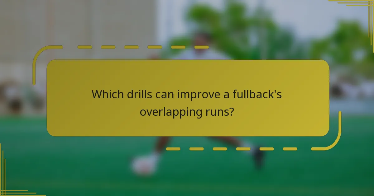 Which drills can improve a fullback's overlapping runs?